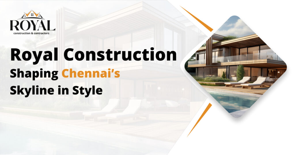 Transforming Chennai’s Skyline with Elegance and Excellence