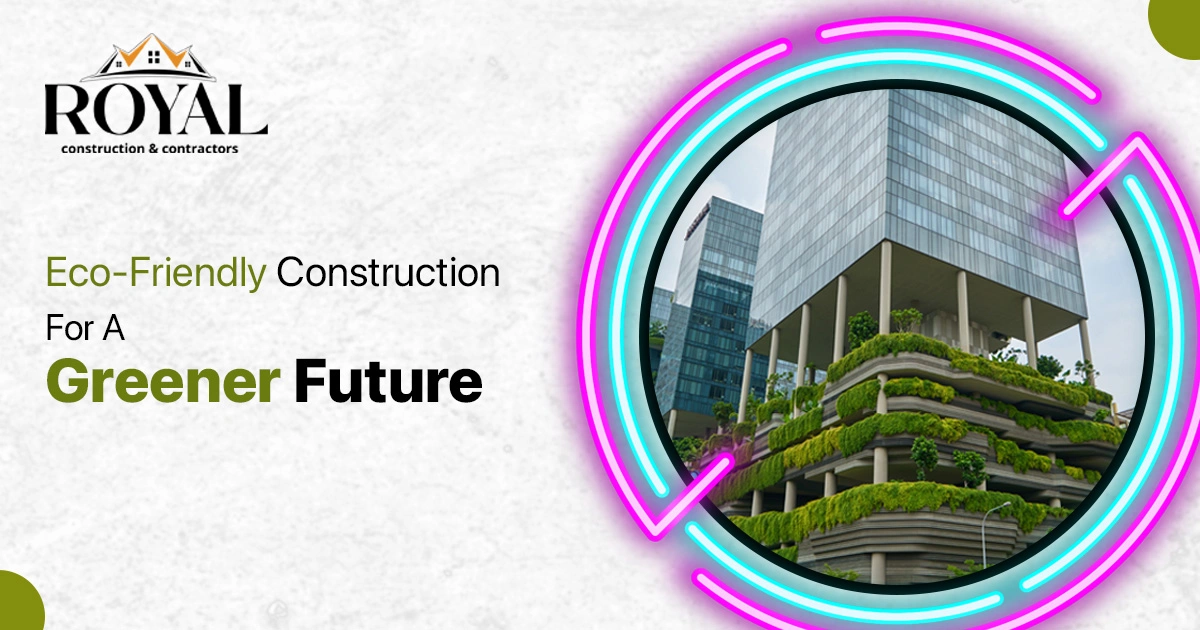 Eco-Friendly Construction for a Greener Future